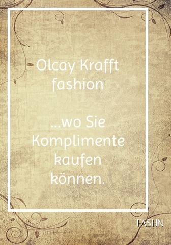 Olcay Krafft fashion ...wo Sie Komplimente kaufen können.