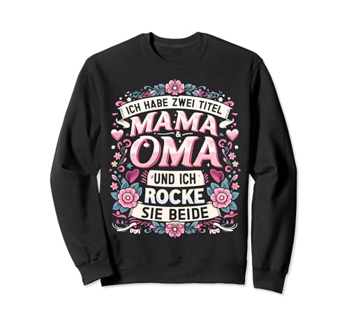 Ich Habe Zwei Titel Mama und Oma Muttertag Mutter Geburtstag Sweatshirt von ARTIPALATI Geschenke