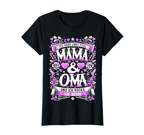 Ich Habe Zwei Titel Mama und Oma Muttertag Mutter Geburtstag T-Shirt von ARTIPALATI Geschenke