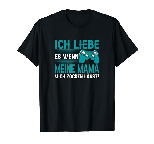 Ich Liebe Wenn Mama Zocken Lässt Lustig Gamer Zocker Jungen T-Shirt von BK Zocker Shirts Gaming Videospiel Gamer Geschenke