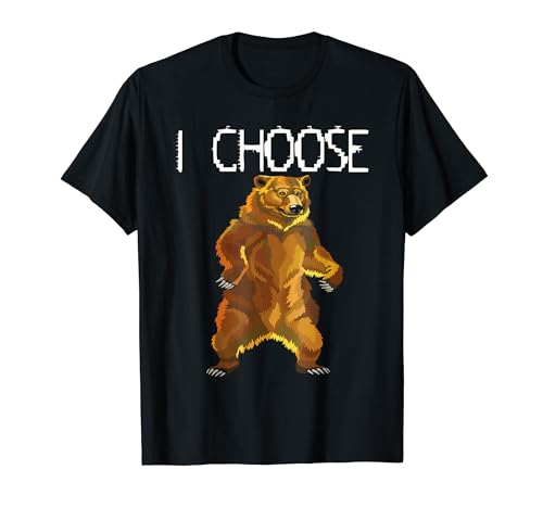 I Chooser Bär und Braunbären, lustiges Geschenk für Männer und Frauen T-Shirt von Bears Funny