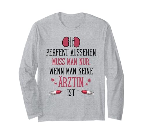 Perfekt Aussehen Muss Man Nur Ärztin Langarmshirt Perfekt Aussehen Muss Man Nur Ärztin Langarmshirt von Beruf Ärztin Perfekt Geschenke