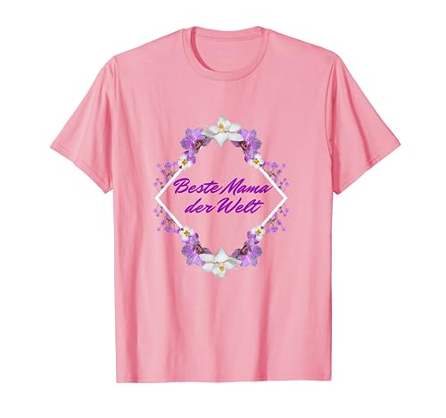 Beste Mama der Welt Blumen für Mami Mutter Mutti Muttertag T-Shirt von Danke Sprüche für die liebe Mama zum Muttertag