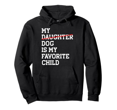Mein Hund ist mein Lieblingskind Lustiger Ersatz für Tochter Mama Papa Pullover Hoodie Mein Hund ist mein Lieblingskind Lustiger Ersatz für Tochter Mama Papa Pullover Hoodie von Dog Is My Favorite Child Replaced Daughter Merch