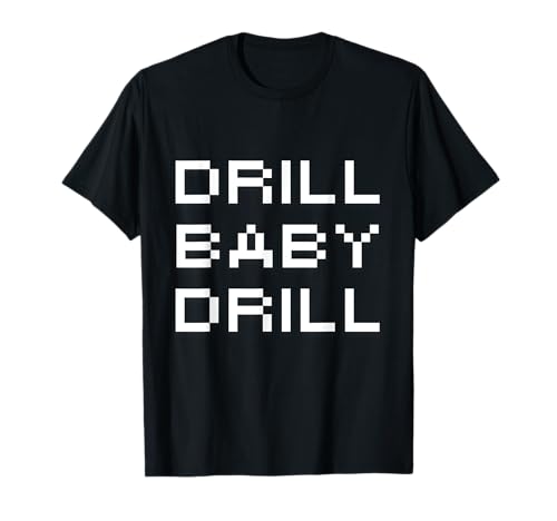 Drill Baby Drill T-Shirt Drill Baby Drill T-Shirt von Drill Baby Drill