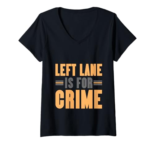 Damen Left Lane Is For Crime Highway Driving Sarcastic Joke T-Shirt mit V-Ausschnitt Damen Left Lane Is For Crime Highway Driving Sarcastic Joke T-Shirt mit V-Ausschnitt von Fahrerverkehr Humor Patrouille