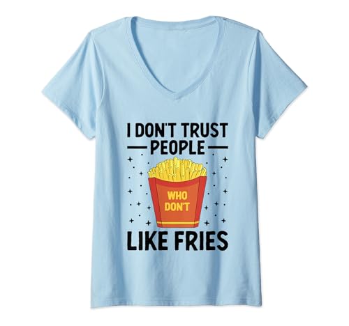 Damen Ich traue Leuten nicht, die Pommes nicht mögen, Fast-Food-Liebhaber T-Shirt mit V-Ausschnitt von Fast Food French Fries Lover Gifts