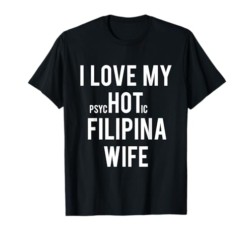 Herren I love my psychotischen Filipina Frau Geschenk T-Shirt T-Shirt Herren I love my psychotischen Filipina Frau Geschenk T-Shirt T-Shirt von Filipina Wife Shirts