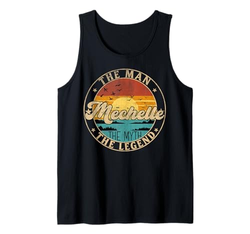 MECHELLE The Man The Myth The Legend First Name Tank Top MECHELLE The Man The Myth The Legend First Name Tank Top von First Name Vintage Retro Surname Last Name