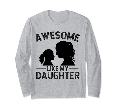 Lustiges T-Shirt mit Aufschrift "Awesome Like My Daughter" für Mütter und Frauen Langarmshirt von Funny Mothers Fathers Day Mom Dad Jokes Outfits