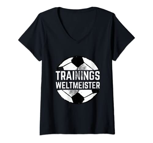 Damen Fußball Trainingsweltmeister Spruch für Fußballer T-Shirt mit V-Ausschnitt von Fußballtraining Spruch für Fußballspieler