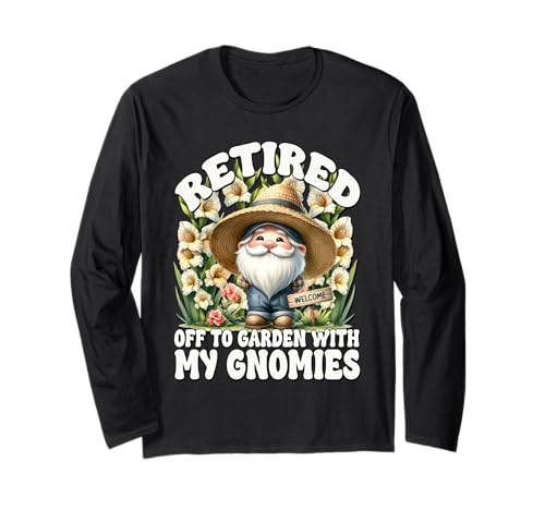 Retirement Sayings For Women And Men Retired Garden Gnome Langarmshirt Retirement Sayings For Women And Men Retired Garden Gnome Langarmshirt von Garden Lover Gifts For Gardener Who Love Gardening