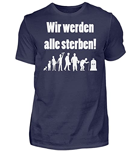 Wir Werden alle sterben! - Herren Shirt -4XL-Dunkel-Blau von Generisch