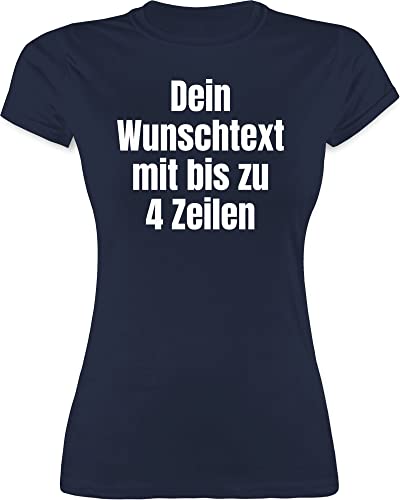 Shirt Damen - Aufdruck selbst gestalten - Wunschtext - M - Navy Blau - Shirts Tshirt Bedrucken Lassen Frauen t-Shirt persönlichem Text Tshirts selber Personalised t zum eigener Schriftzug Girly von Geschenk mit Namen personalisiert by Shirtracer