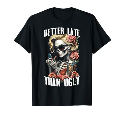 Besser spät als hässliches gotisches, tätowiertes Visagisten-Mädchen T-Shirt Besser spät als hässliches gotisches, tätowiertes Visagisten-Mädchen T-Shirt von Grandio Design Tattooed Inked Tattoo Artist Gifts