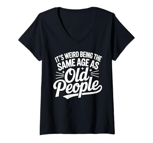Damen Lustiges Geburtstagsgeschenk für alte Menschen mit Aufschrift "It's Weird Being Same Age T-Shirt mit V-Ausschnitt Damen Lustiges Geburtstagsgeschenk für alte Menschen mit Aufschrift "It's Weird Being Same Age T-Shirt mit V-Ausschnitt von Graphic 365