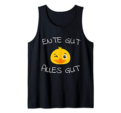 Enten Spruch "Ente gut Alles gut" ideale Geschenkidee Fun- Tank Top Enten Spruch "Ente gut Alles gut" ideale Geschenkidee Fun- Tank Top von Ich mag halt Enten, okay?