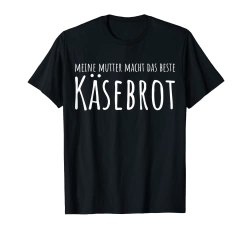 Mutter macht das beste Käsebrot Brotzeit Mama Brot Sprüche T-Shirt von Jimbeels