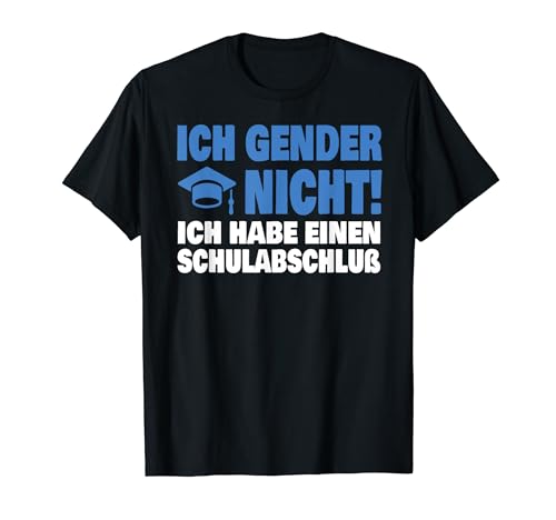 Ich Gender nicht ich habe einen Schulabschluss Damen Herren T-Shirt von Lusitge Geschenkidee für Frauen & Männer Spaß fun