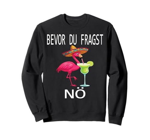 Bevor du fragst Nein lustiges Design süßem Famingo Frauen Sweatshirt Bevor du fragst Nein lustiges Design süßem Famingo Frauen Sweatshirt von Lustiger Pinguin Spruch | Geschenk Herren & Damen