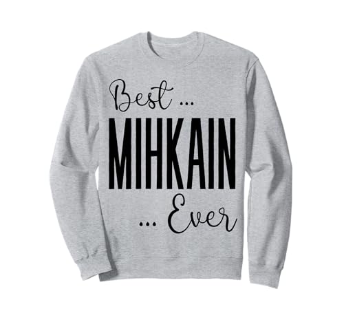 Best Mihkain Ever süße Mama Mütter Geburtstag Liebe für Mama Sweatshirt Best Mihkain Ever süße Mama Mütter Geburtstag Liebe für Mama Sweatshirt von Mothers Gift Shopp