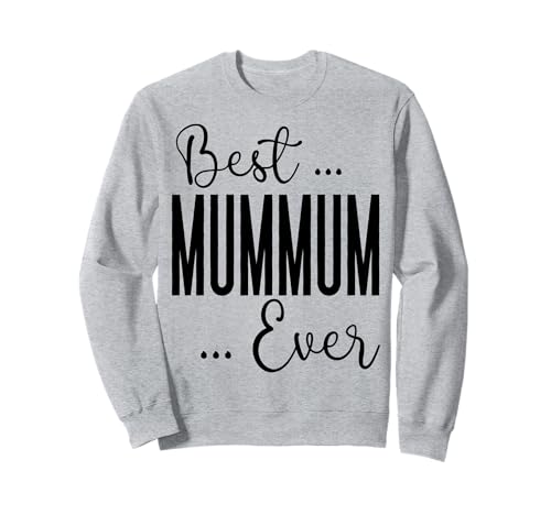 Best Mummum Ever süße Mama Mütter Geburtstag Liebe für Mama Sweatshirt Best Mummum Ever süße Mama Mütter Geburtstag Liebe für Mama Sweatshirt von Mothers Gift Shopp