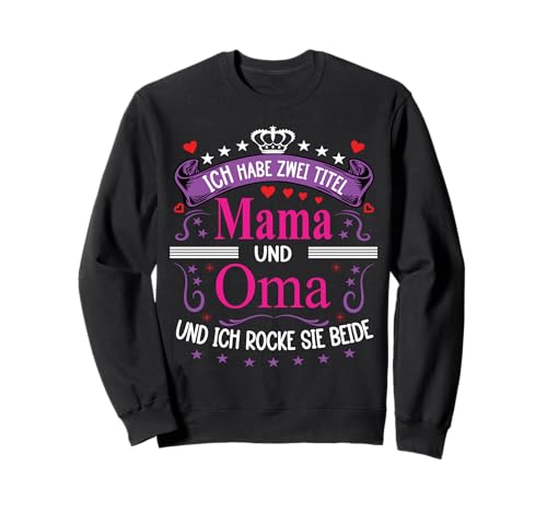 Ich Habe Zwei Titel Mama & Oma Muttertag Spruch Geburtstag Sweatshirt Ich Habe Zwei Titel Mama & Oma Muttertag Spruch Geburtstag Sweatshirt von Muttertagsgeschenk für Oma & Mama Muttertag Blumen