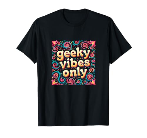 Geeky Vibes Only Nerd Zitat Nerdy Introvertiert Mädchen Teens T-Shirt Geeky Vibes Only Nerd Zitat Nerdy Introvertiert Mädchen Teens T-Shirt von NERD GEEK NERDY GEEKY OUTFIT NOVELTY MERCH