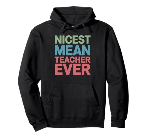 Nicest Mean Teacher Ever Teaching Witz Gag Wortspiel Männer Frauen Pullover Hoodie Nicest Mean Teacher Ever Teaching Witz Gag Wortspiel Männer Frauen Pullover Hoodie von Novelty Nicest Mean Teacher Professor Sarcasm