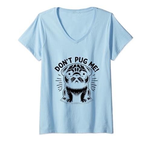 Damen Don't Pug Me Pugs Hundebesitzerhunde T-Shirt mit V-Ausschnitt von Pug Dog Lover Gifts Pugs