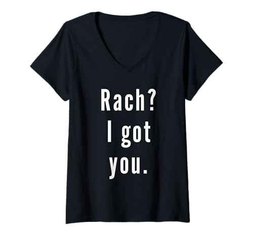 Damen Rach? Ich hab dich. T-Shirt mit V-Ausschnitt Damen Rach? Ich hab dich. T-Shirt mit V-Ausschnitt von Rach? I.Got.You. Birthday Name Funny