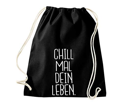 ShirtInStyle Gym Sack Turnbeutel CHILL MAL DEIN LEBEN., Farbe Schwarz von ShirtInStyle