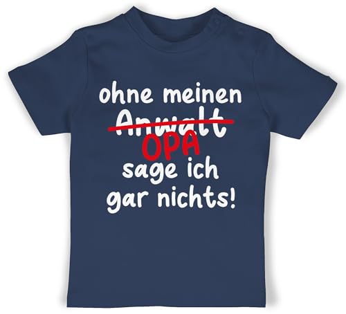 Baby T-Shirt Mädchen Jungen - Sprüche - Ohne Meinen Opa sage ich gar Nichts - weiß - 18/24 Monate - Navy Blau - mit sprüchen Shirt Tshirt Spruch sprüche. Babykleidung Sachen von Shirtracer