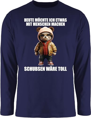 Langarmshirt Herren Langarm Shirt - Statement - Schubsen wäre toll Heute möchte ich etwas mit Menschen Machen - 3XL - Navy Blau - Statements Teddy bctu005 und sprüche von Shirtracer