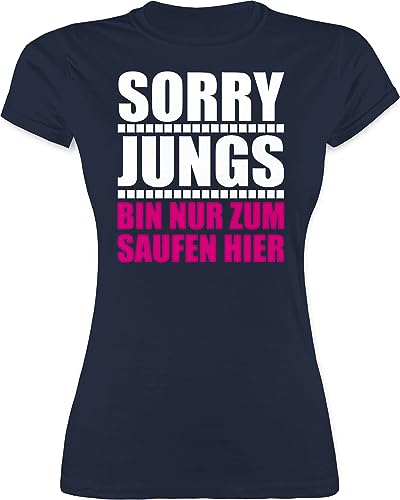 Shirt Damen - Frauen Geschenk - Sorry Jungs Bin nur zum Saufen Hier - M - Navy Blau - Tshirt tailliert jungesellinnenabschied Frau Outfit polter Tshirts für t-Shirt junggesellenabschied von Shirtracer