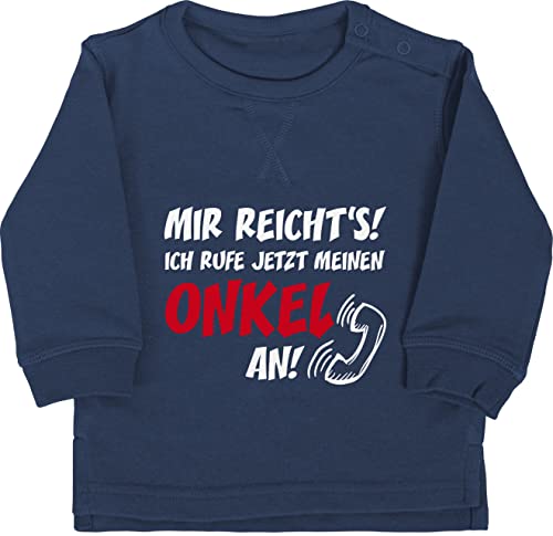 Shirtracer Baby Pullover Jungen Mädchen - Sprüche - Mir reichts Ich ruf jetzt Meinen Onkel an - 18/24 Monate - Navy Blau - Sweatshirt mit Aufschrift Rufe Mein Babykleidung lustige babygeschenke Pulli von Shirtracer