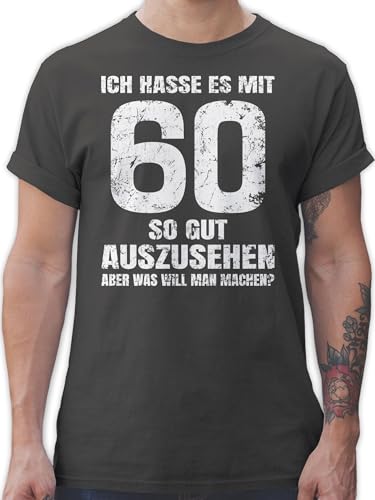 T-Shirt Herren - 60. Geburtstag - Ich Hasse es mit sechzig so gut auszusehen Aber was Will Man Machen? weiß - XXL - Dunkelgrau - Geschenke für 60 jährigen zum Witz Geschenk zu. von Shirtracer