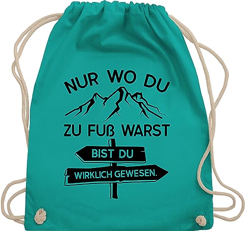 Shirtracer Turnbeutel Rucksack - Hobby Outfit - Nur wo du zu Fuß warst - schwarz - Unisize - Türkis - beuteltasche geschenk für wanderfreunde beutel wandergeschenke baumwoll wandern geschenke frauen von Shirtracer