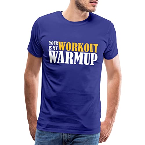 Spreadshirt Your Workout is My Warmup Männer Premium T-Shirt, L, Königsblau von Spreadshirt