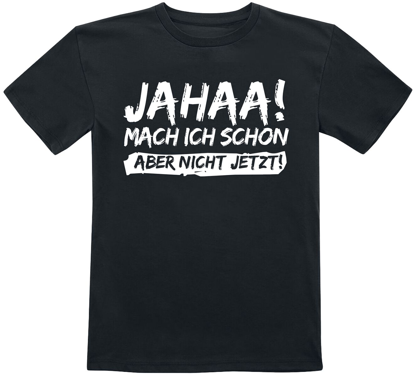 Sprüche T-Shirt - Kids - Jahaa! Mach ich schon aber nicht jetzt! - 104 bis 164 - für Mädchen & Jungen - Größe 164 - schwarz von Sprüche