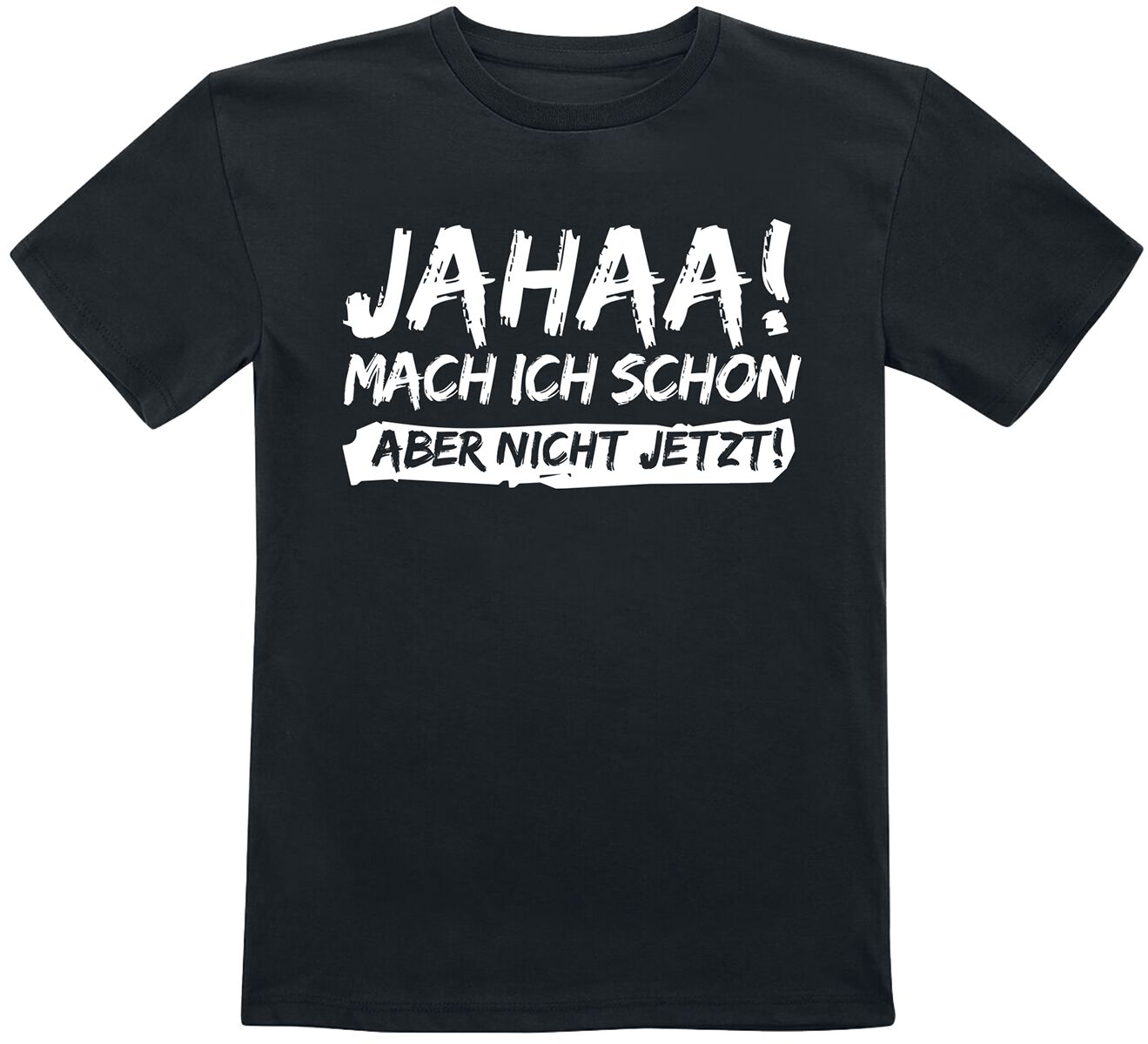 Sprüche T-Shirt für Kinder - Kids - Jahaa! Mach ich schon aber nicht jetzt! - für Mädchen & Jungen - schwarz von Sprüche