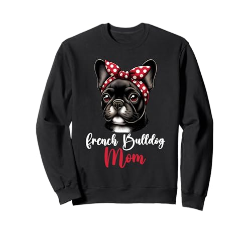 Französische Bulldoggen Mama Muttertag Mutterschaft Mom Sweatshirt Französische Bulldoggen Mama Muttertag Mutterschaft Mom Sweatshirt von Stolze Liebevolle Mama Französische Bulldogge Mami