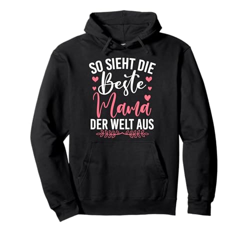So Sieht Die Beste Mama Der Welt Aus Mutterschaft Mutter Pullover Hoodie So Sieht Die Beste Mama Der Welt Aus Mutterschaft Mutter Pullover Hoodie von Stolze Mama Liebevolle Mami Mutter Mommy