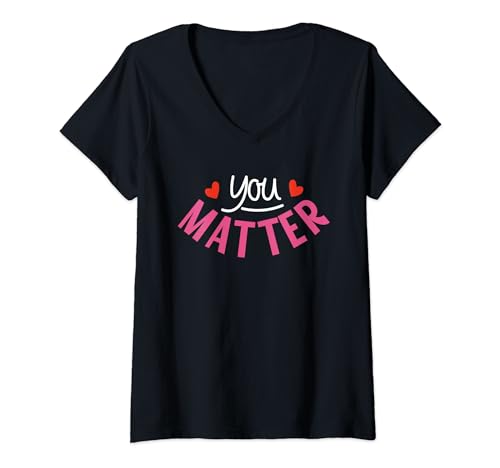 Damen You Matter Encouraging Zitat T-Shirt mit V-Ausschnitt von Tcool