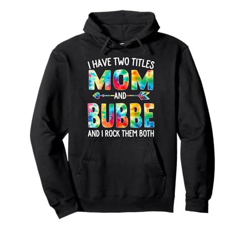 Ich habe zwei Titel: Mama und Bubbe Day Tie Cute Mothers Day Pullover Hoodie Ich habe zwei Titel: Mama und Bubbe Day Tie Cute Mothers Day Pullover Hoodie von Tie-dye Mothers Day apparel