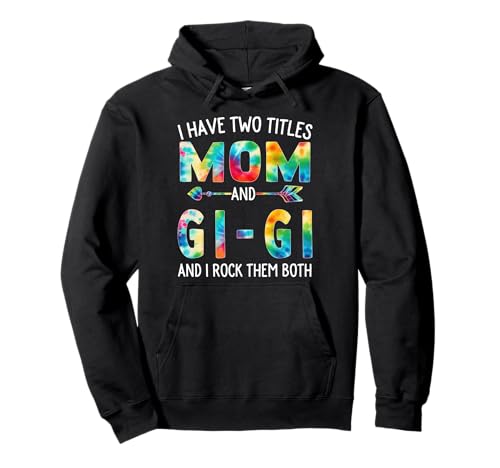 Ich habe zwei Titel: Mama und GI-GI Day Tie Cute Mothers Day Pullover Hoodie Ich habe zwei Titel: Mama und GI-GI Day Tie Cute Mothers Day Pullover Hoodie von Tie-dye Mothers Day apparel
