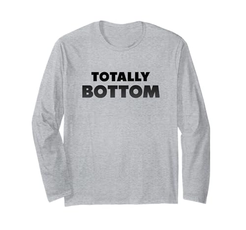 Totally Bottom, Gay, Gay-man, LGBT, Gay-Pride, LGBTQ Langarmshirt Totally Bottom, Gay, Gay-man, LGBT, Gay-Pride, LGBTQ Langarmshirt von Totally Bottom, Gay-Outfit, Gay-Pride-Stuff