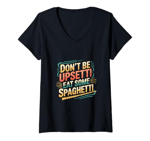 Damen Don't Be Upsetti Eat Some Spaghetti Pasta Italian Chef ----- T-Shirt mit V-Ausschnitt Damen Don't Be Upsetti Eat Some Spaghetti Pasta Italian Chef ----- T-Shirt mit V-Ausschnitt von Tröstende Spaghetti-Wortspiele
