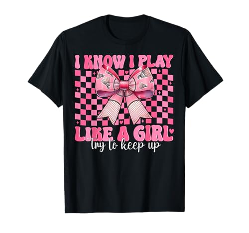 Badminton Girl Mom Coquette Bow Ich weiß, ich spiele wie ein Mädchen T-Shirt Badminton Girl Mom Coquette Bow Ich weiß, ich spiele wie ein Mädchen T-Shirt von Womens Pink Coquette Bow Badminton Player Gifts