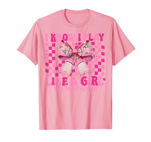 Badminton Girl Mom Coquette Bow Ich weiß, ich spiele wie ein Mädchen T-Shirt Badminton Girl Mom Coquette Bow Ich weiß, ich spiele wie ein Mädchen T-Shirt von Womens Pink Coquette Bow Badminton Player Gifts